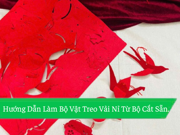 Hướng Dẫn Làm Bộ Vật Treo Vải Nỉ Từ Bộ Cắt Sẵn
